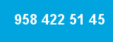 958 422 51 45